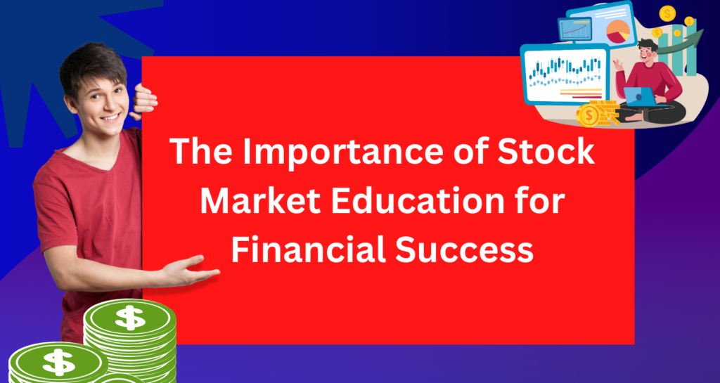 The Importance of Stock Market Education for Financial Success